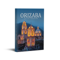 Orizaba, ayer y hoy